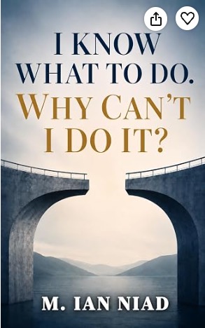 Cover of I Know What to Do. Why Can't I Do It?